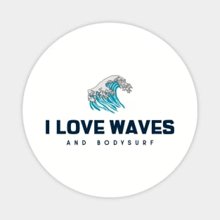 bodysurf loves big waves Magnet